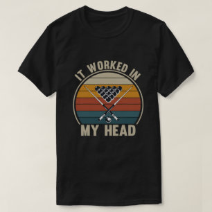 Rolig Poolspelare Det Fungerade i Mitt Huvud Bilja T Shirt