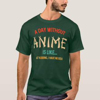 Rolig present till animeälskare - En dag utan anim T Shirt