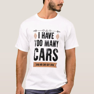 Rolig present till bilkillen Jag har för många bil T Shirt