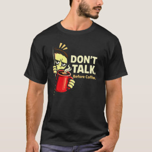 Rolig present till kaffefanatiker – Prata inte inn T Shirt