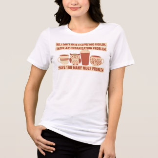 Rolig problem med kaffemuggssamlarorganisation t shirt