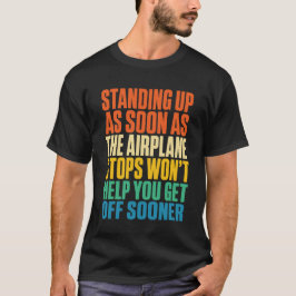 Rolig Resa Står Upp Så Fort Flygplanet T Shirt