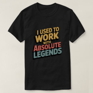 Rolig Retro Jag Använda Att Arbeta Med Legend T Shirt