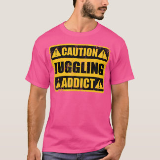 Rolig Retro Skylt - Varning Jonglerande Beroende T Shirt