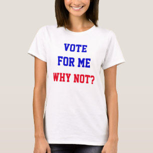 Rolig Rösta På Mig Varför Inte Citat Politisk T Shirt