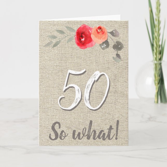 Rolig Rustik 50 Så Vad 50-års Blommig Födelsedag Kort (Framsida)