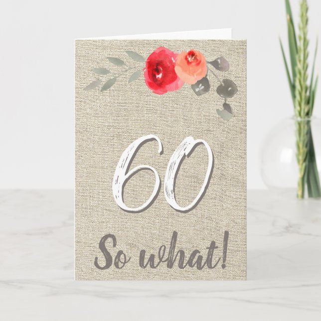 Rolig Rustik 60 Så Vad 60-års Blommig Födelsedag Kort (Framsida)