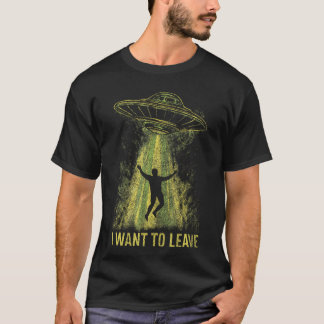Rolig Rymd Abduktion av Ufo Jag Vill Lämna Rymden T Shirt
