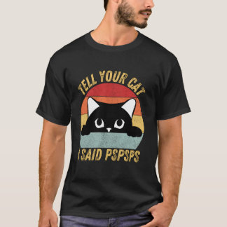 Rolig Säg Till Din Katt Att Jag Sa Pspsps Kattälsk T Shirt