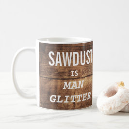 Rolig SÅGSPÅN ÄR MAN GLITTER Typografi Kaffemugg