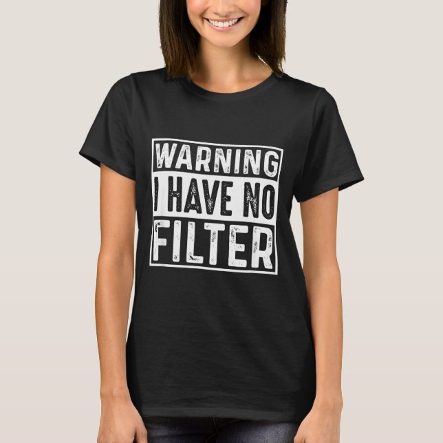Rolig Sarksast Ha Filter Stötande Citat T Shirt (Framsida)