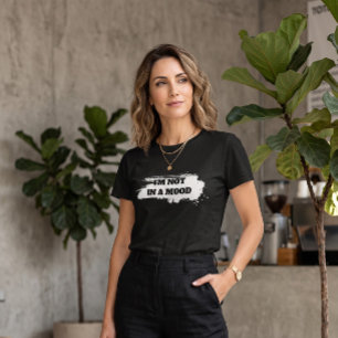Rolig Sarksastisk Citat "Jag Är Inte På Humör" T Shirt