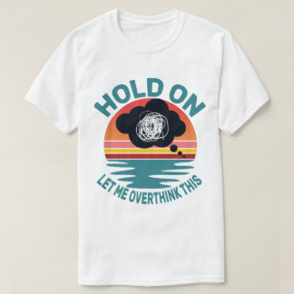 Rolig Sarksastisk Citat Vänta Låt Mig Överväga T Shirt