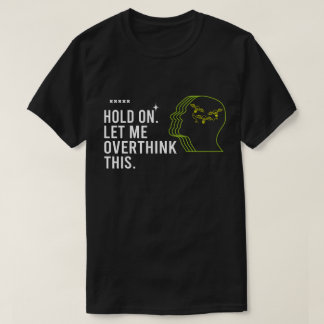 Rolig Sarksastisk Citat Vänta Låt Mig Överväga T Shirt