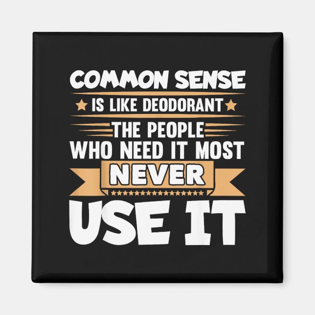 Rolig Sats Common Sense är Som Deodorant Skämt W Magnet (Framsidan)