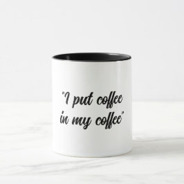Rolig Sätt kaffe i min kaffe Mugg