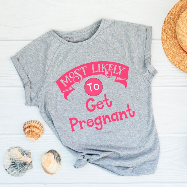 Rolig Seterparty Mest sannolikt att bli gravid T Shirt (Skapare uppladdad)