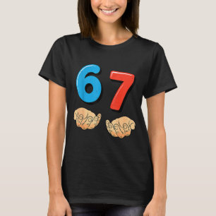 Rolig Sex Sju 6 7 Meme Gen Alpha Slang 67 Händer  T Shirt