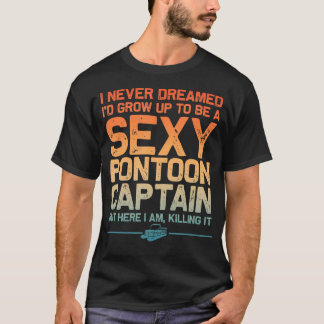 Rolig Sexig Pontonkapten Konst För Män Kvinnor Pon T Shirt