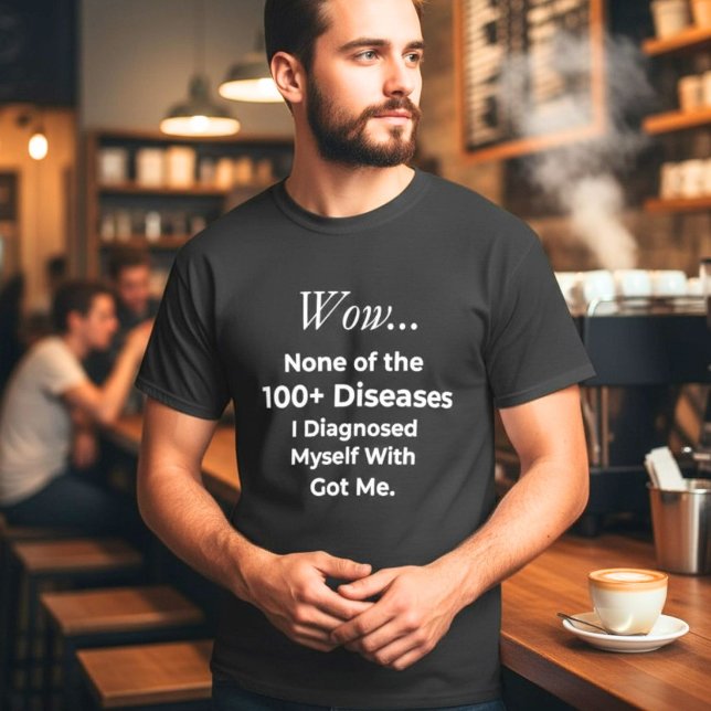 Rolig Självdiagnostiserad 100+ Sjukdomar Övertänka T Shirt (Skapare uppladdad)