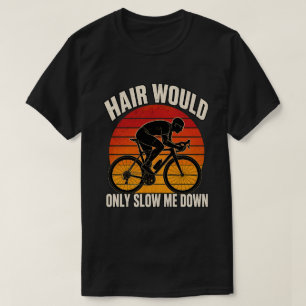 Rolig skallig cyklist - Hår skulle bara sakta ner  T Shirt