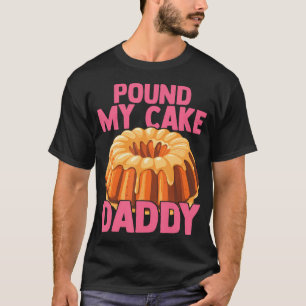 Rolig Skämt Pinsam Gagga Punda Min Tårta T Shirt