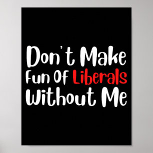 Rolig Skämta Inte Med Liberaler Utan Mig Premie Poster