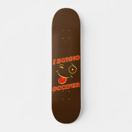 rolig skateboard "JAG VET INTE..."