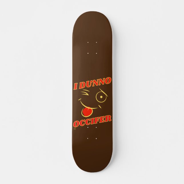 rolig skateboard "JAG VET INTE..." (Framsida)