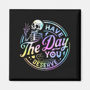 Rolig Skelett Ha Den Dag Du Förtjänar Motivation Magnet