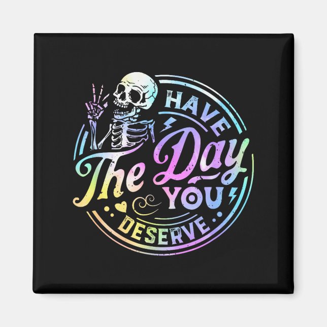 Rolig Skelett Ha Den Dag Du Förtjänar Motivation Magnet (Framsidan)
