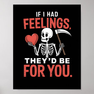 Rolig Skelett Om Jag Kände Känslor Skulle De Vara  Poster