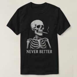 Rolig Skelett Rökande – "Aldrig Bättre" Gotisk T Shirt
