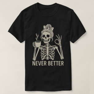 Rolig skelettkaffegubbe – Aldrig bättre Citat T Shirt