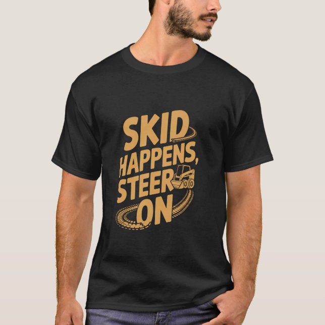 Rolig Skid Steer Lastaroperatör Konstruktionsfordo T Shirt (Framsida)