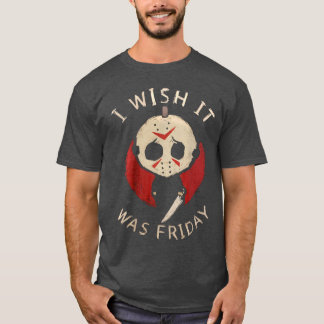 Rolig Skräck Önskar Det Var Fredag Seriemördare Ha T Shirt