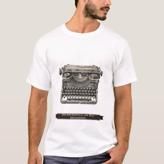 Rolig skrivmaskin "Ingen backsteg på dåliga beslut T Shirt