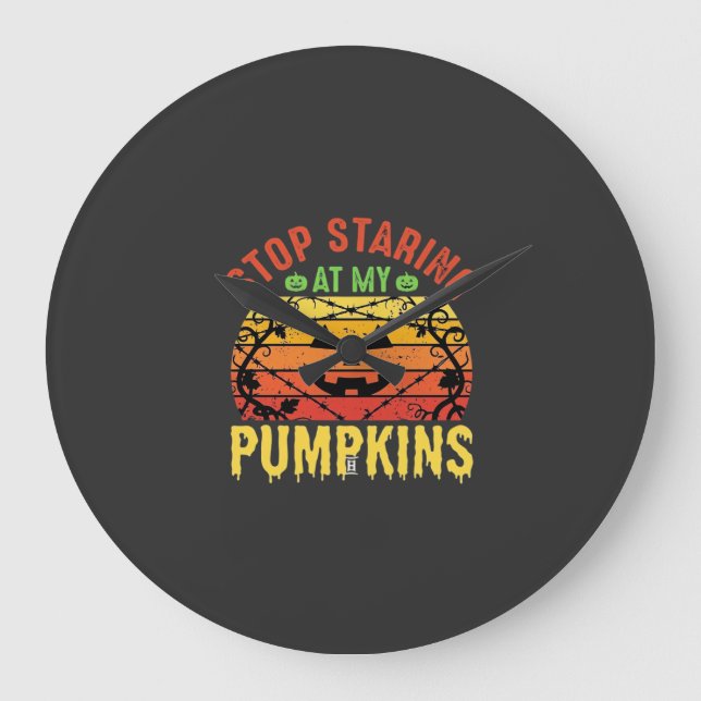 Rolig Sluta Stirra På Mina Pumpor Halloween-design Stor Klocka (Framsida)