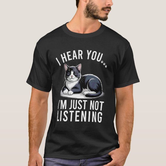 Rolig Smokingkatt Jag Hör Dig Jag Lyssnar Inte T Shirt (Framsida)