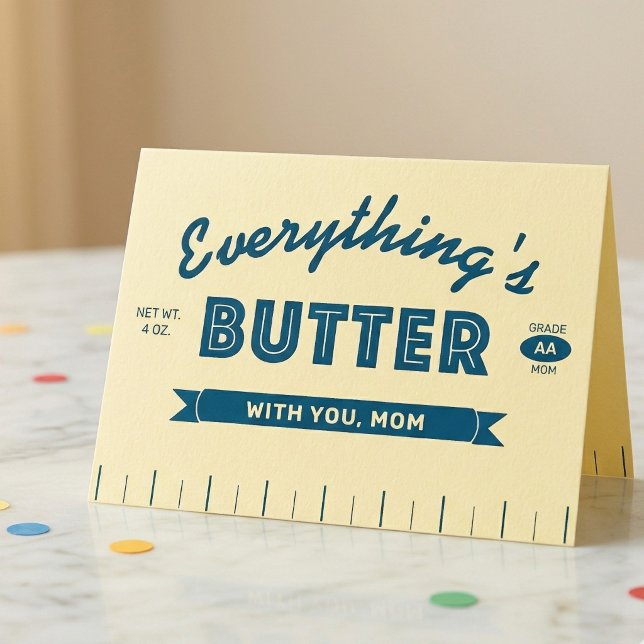 Rolig Smörsticka Smör Mamma Morsdagskort Kort (Funny "Everything's Butter with you Mom" butter stick Mother's Day card)