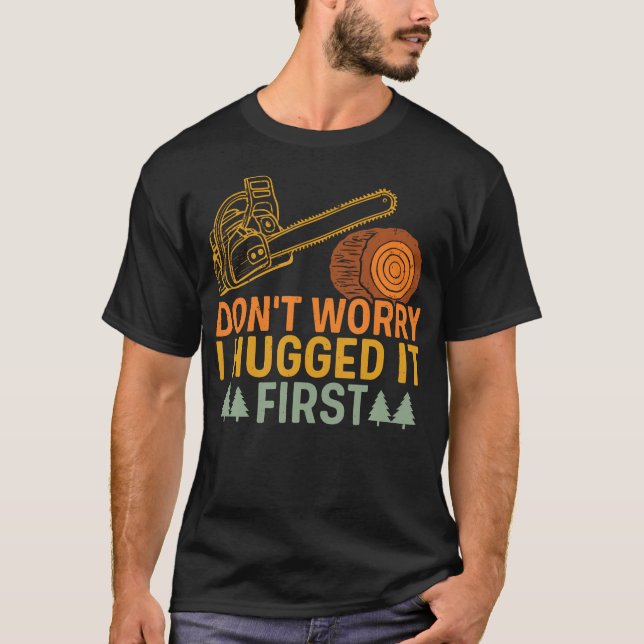 Rolig snickare säger oroa dig inte jag kramade det t shirt (Framsida)