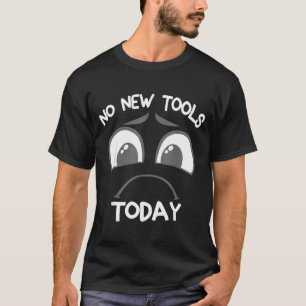 Rolig Sorglig Pinne Inget Nytt Verktyg Fiske Idag T Shirt