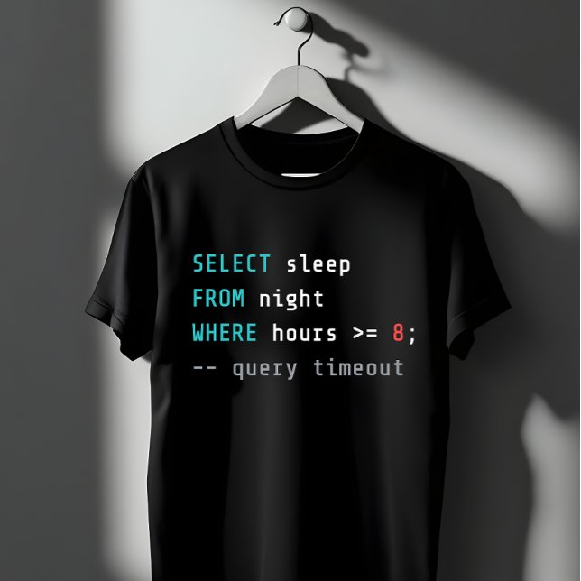 Rolig SQL Sleep Query Programmerare Kodningshumor T Shirt (Skapare uppladdad)