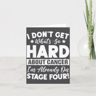Rolig Steg 4 Cancer Vad är så svårt med cancer Kort