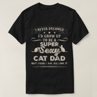 Rolig super sexig kattpappadesign t shirt
