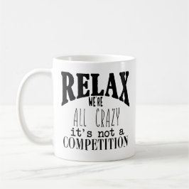 Rolig Svart Vit Text Slappna Av Vi Är Alla Galna Kaffemugg