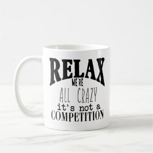 Rolig Svart Vit Text Slappna Av Vi Är Alla Galna Kaffemugg