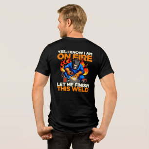 Rolig Svetsare Ja Jag Vet Att Jag Brinner Herr T Shirt