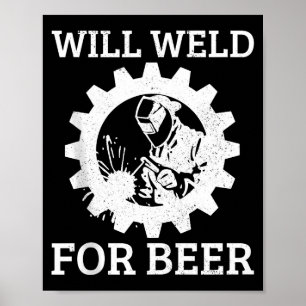 Rolig svetsare kommer att svetsa för öl Svetsprese Poster