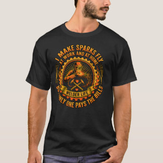 Rolig Svetsares Liv Jag Får Gnistor Att Flyga Sark T Shirt
